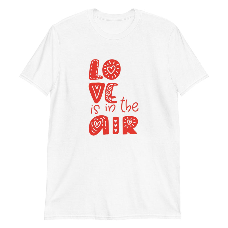 Love Is In The Air Unisex T-Shirt For Valentines Day - Eventwisecreations